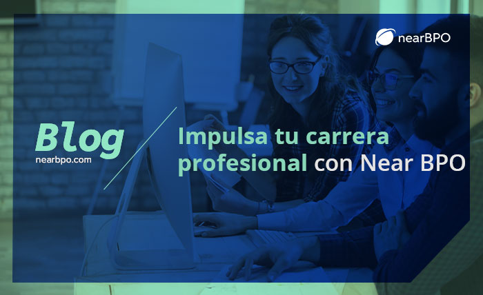 Impulsa tu carrera profesional con Near BPO - Near BPO