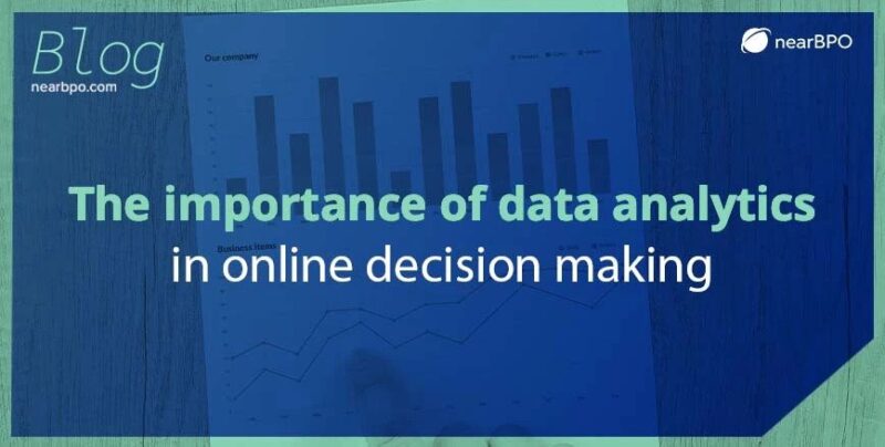The importance of data analytics in online decision making - Near BPO